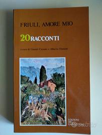 FRIULI, AMORE MIO, 20 racconti