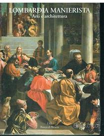 Lombardia Manierista. Arti e Architettura