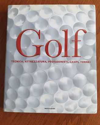 Golf – Tecnica, Attrezzatura, Protagonisti, Campi,