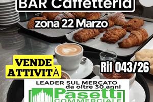 BAR CAFFETTERIA in zona XXII Marzo