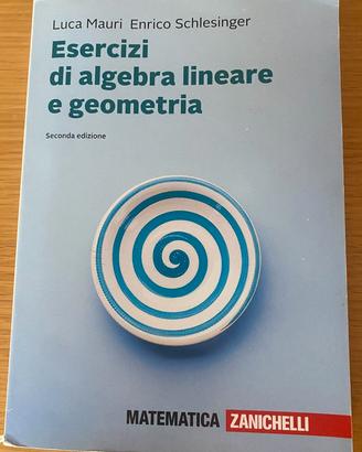 Esercizi di algebra lineare e geometria - Mauri