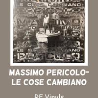 Vinile Massimo Pericolo - Le Cose Cambiano