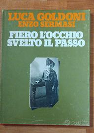 Fiero l'occhio, svelto il passo, di Luca Goldoni 
