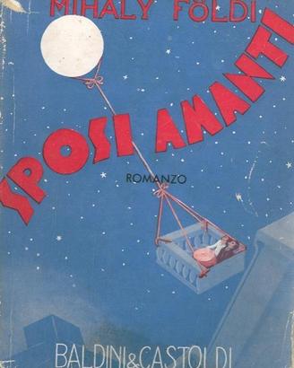 Sposi amanti : romanzo / Mihaly Foldi 1941