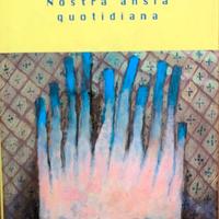 Nostra ansia quotidiana - Milano 1998. Pagg. 236