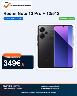 Xiaomi Redmi Note 13 Pro + 12/512 Nuovo