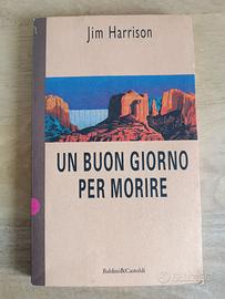 Jim Harrison - Un buon giorno per morire