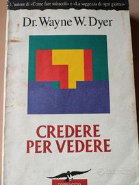 Credere per vedere - Dr. Wayne W. Dyer