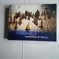 CENTOMIGLIA Sessant'anni di Vela 277 pag