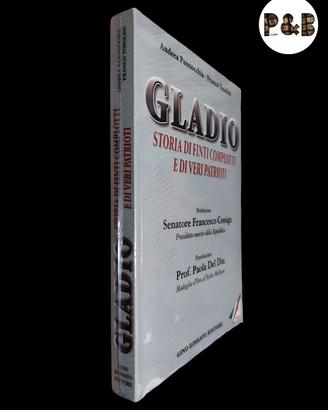 Gladio. Storia di finti complotti e veri patrioti