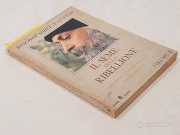 Bhagwan Shree Rajneesh "il seme della ribellione"