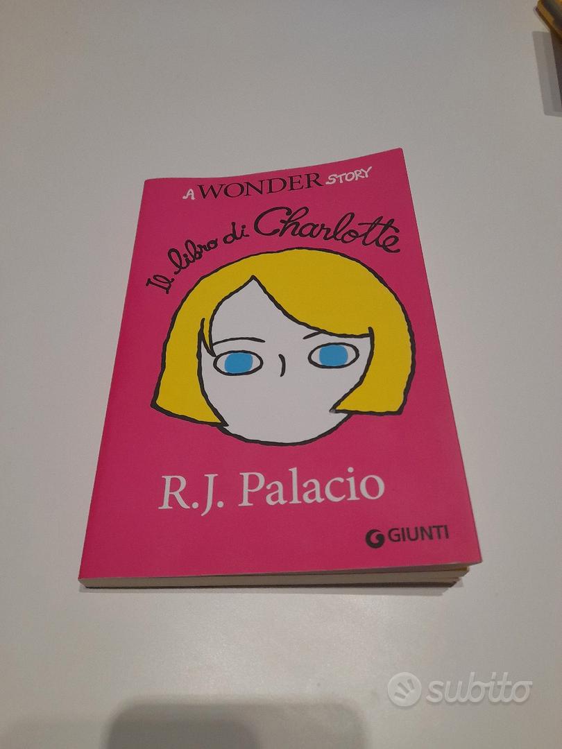 Il libro di Charlotte: A wonder story. R. J. Palacio