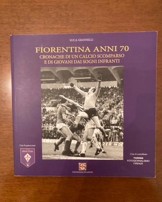 Libro Fiorentina Anni 70 di Luca Giannelli