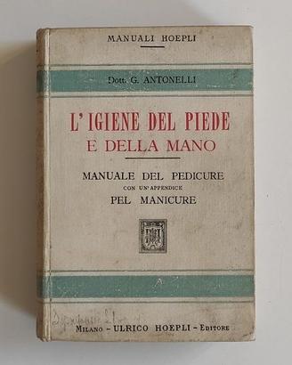 Igiene del piede e della mano Manuali Hoepli 1910