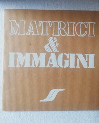Matrici & Immagini | Libro Raro Arte Padova 1980