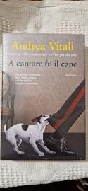 A cantare fu il cane di Andrea Vitali