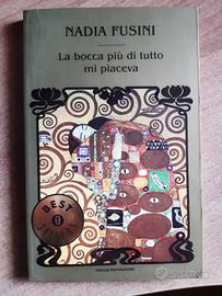 LA BOCCA PIÙ DI TUTTO MI PIACEVA di Nadia Fusini