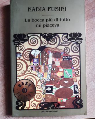 LA BOCCA PIÙ DI TUTTO MI PIACEVA di Nadia Fusini