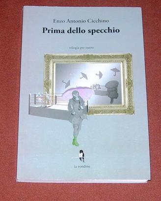 Prima dello specchio - Trilogia per teatro - 2013