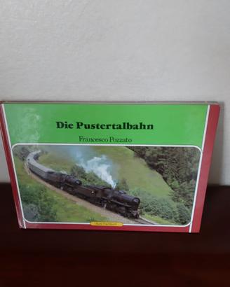 Libro "Die Pustertalbahn" F.Pozzato - ferrovie