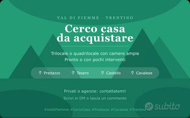 Trilocale o quadrilocale in val di Fiemme