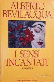 I SENSI INCANTATI di Alberto Bevilacqua