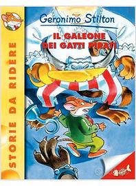 Il Galeone dei Gatti Pirati. Geronimo Stilton