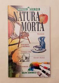 Natura morta.Tecniche, Strumenti, materiali,esempi