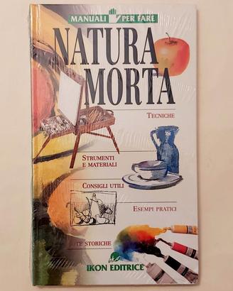 Natura morta.Tecniche, Strumenti, materiali,esempi