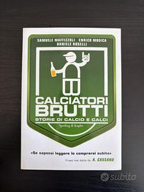 Calciatori brutti storie di calcio e calci