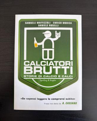 Calciatori brutti storie di calcio e calci