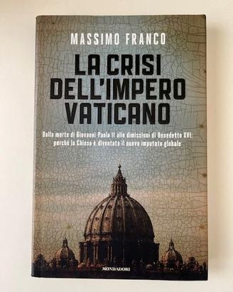 La crisi dell'impero Vaticano. Massimo Franco