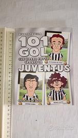 101 GOL CHE HANNO FATTO GRANDE LA JUVENTUS  libro