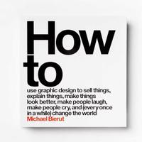 HOW TO use graphic design by Michael Bierut