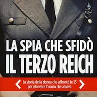 LA SPIA CHE SFIDO' IL TERZO REICH