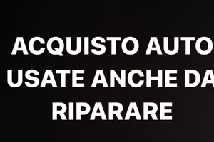 ACQUISTIAMO AUTO USATE ANCHE DA RIPARARE