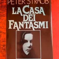 Peter Straub - La casa dei fantasmi