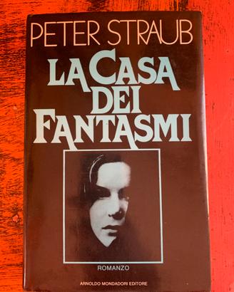 Peter Straub - La casa dei fantasmi