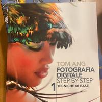 Fotografia digitale step by step by Tom Ang