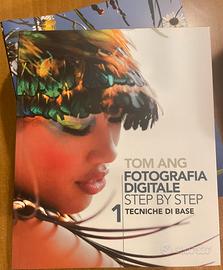 Fotografia digitale step by step by Tom Ang