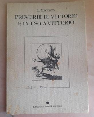 Proverbi di Vittorio e in Uso a Vittorio L. Marson