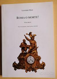 Garibaldi ROMA O MORTE VOLUME II Nuovi Documenti ,