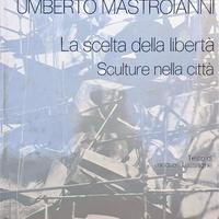 Umberto mastroianni. la scelta della libertà