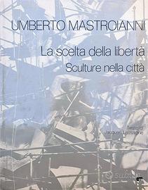 Umberto mastroianni. la scelta della libertà