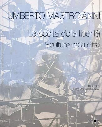 Umberto mastroianni. la scelta della libertà