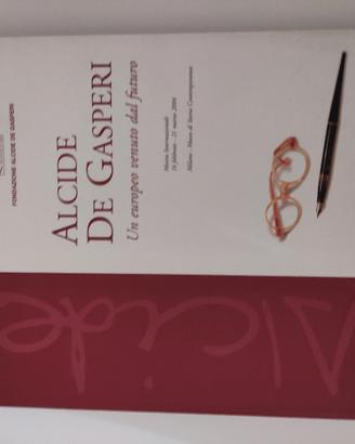 Alcide De Gasperi "Un europeo venuto dal futuro"