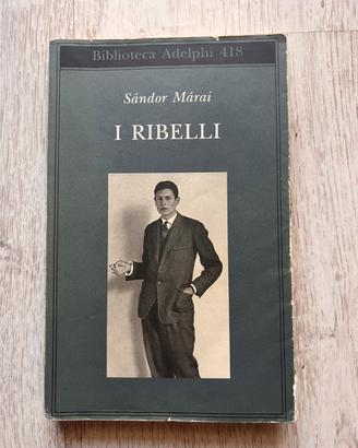 Sándor Márai – I RIBELLI –