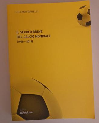 Il secolo breve del calcio mondiale 1930-2018