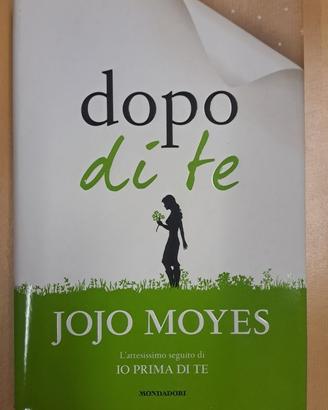 Dopo di te - JoJo Moyes - Mondadori 2016