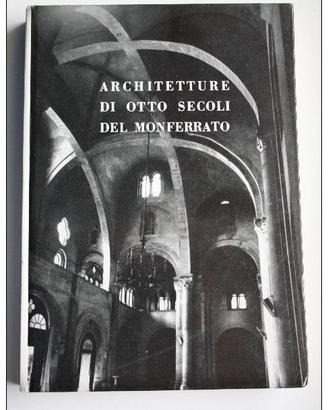 1964 ARCHITETTURE DI OTTO SECOLI DEL MONFERRATO